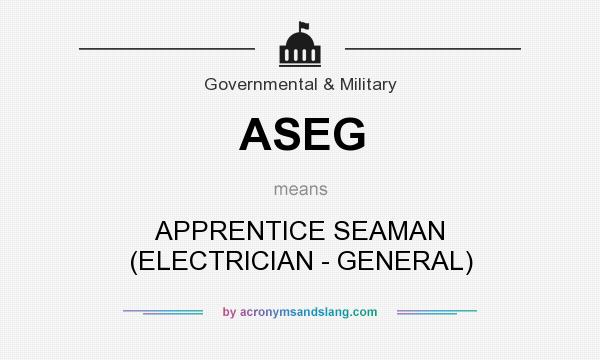 What does ASEG mean? It stands for APPRENTICE SEAMAN (ELECTRICIAN - GENERAL)