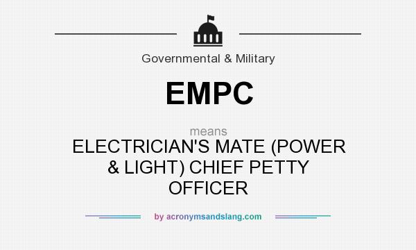 What does EMPC mean? It stands for ELECTRICIAN`S MATE (POWER & LIGHT) CHIEF PETTY OFFICER