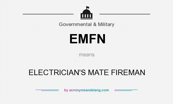 What does EMFN mean? It stands for ELECTRICIAN`S MATE FIREMAN