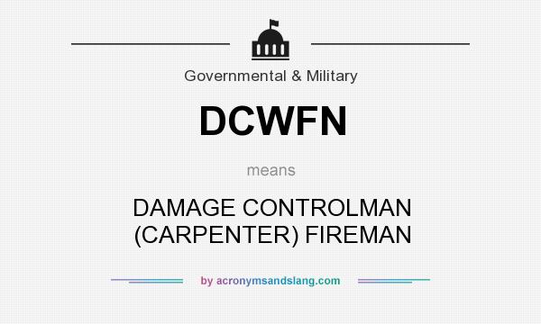 What does DCWFN mean? It stands for DAMAGE CONTROLMAN (CARPENTER) FIREMAN