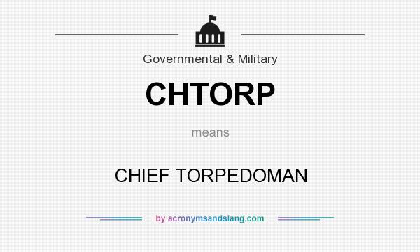 What does CHTORP mean? It stands for CHIEF TORPEDOMAN