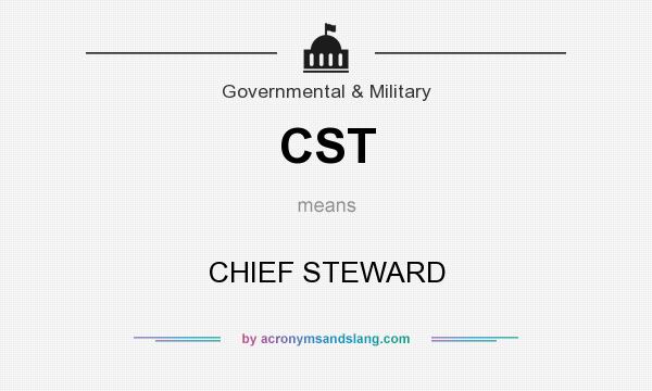 What does CST mean? It stands for CHIEF STEWARD
