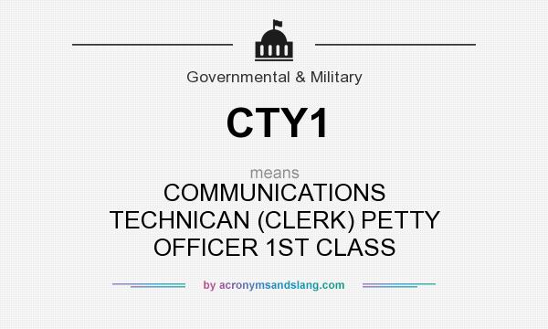 What does CTY1 mean? It stands for COMMUNICATIONS TECHNICAN (CLERK) PETTY OFFICER 1ST CLASS