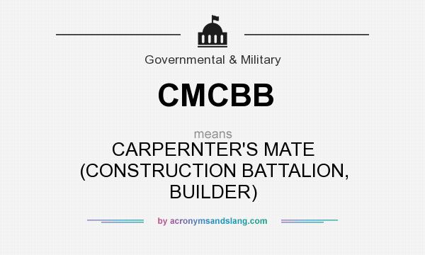 What does CMCBB mean? It stands for CARPERNTER`S MATE (CONSTRUCTION BATTALION, BUILDER)
