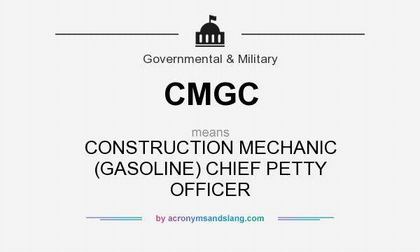 What does CMGC mean? It stands for CONSTRUCTION MECHANIC (GASOLINE) CHIEF PETTY OFFICER