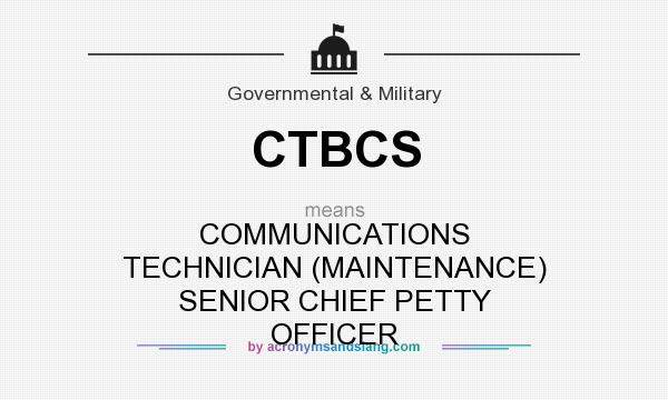 What does CTBCS mean? It stands for COMMUNICATIONS TECHNICIAN (MAINTENANCE) SENIOR CHIEF PETTY OFFICER