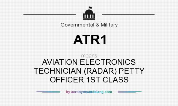 What does ATR1 mean? It stands for AVIATION ELECTRONICS TECHNICIAN (RADAR) PETTY OFFICER 1ST CLASS