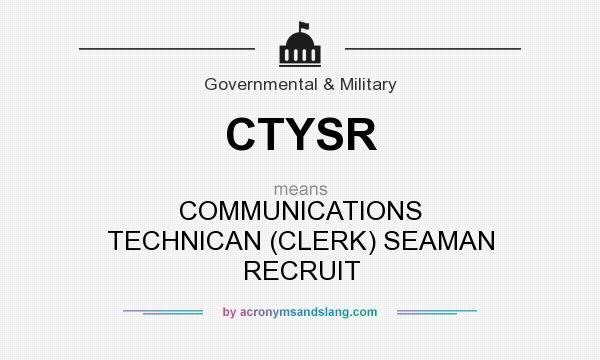 What does CTYSR mean? It stands for COMMUNICATIONS TECHNICAN (CLERK) SEAMAN RECRUIT