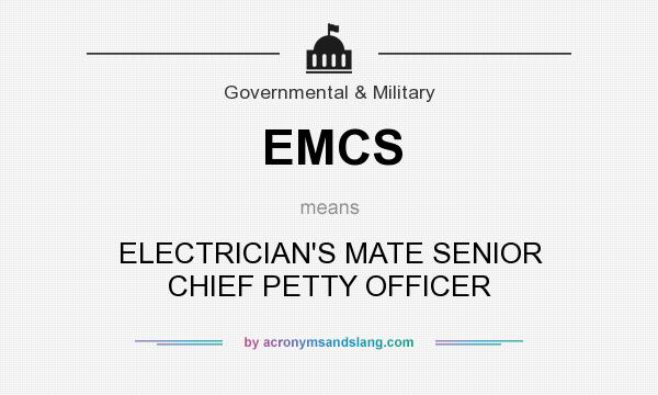What does EMCS mean? It stands for ELECTRICIAN`S MATE SENIOR CHIEF PETTY OFFICER
