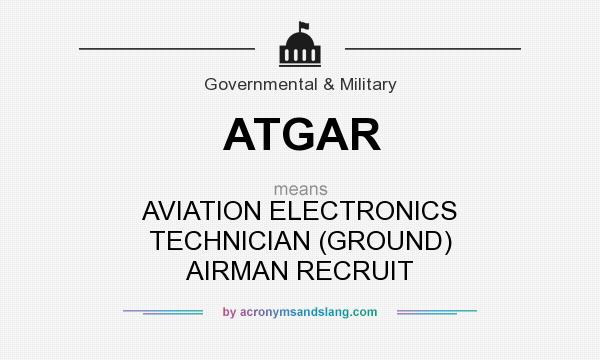 What does ATGAR mean? It stands for AVIATION ELECTRONICS TECHNICIAN (GROUND) AIRMAN RECRUIT