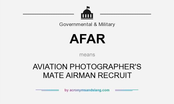 What does AFAR mean? It stands for AVIATION PHOTOGRAPHER`S MATE AIRMAN RECRUIT