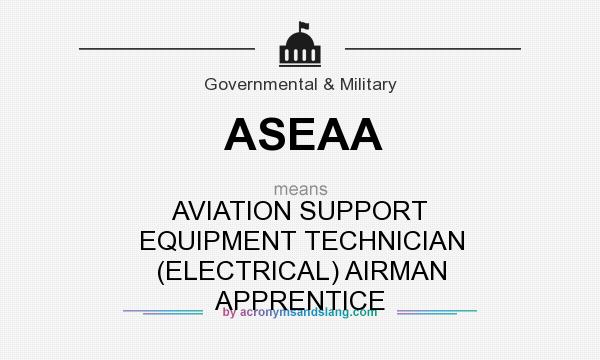 What does ASEAA mean? It stands for AVIATION SUPPORT EQUIPMENT TECHNICIAN (ELECTRICAL) AIRMAN APPRENTICE