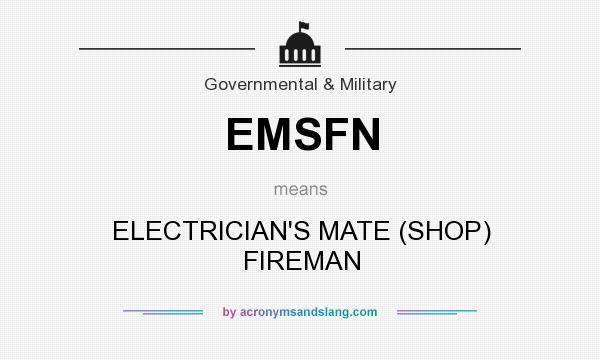 What does EMSFN mean? It stands for ELECTRICIAN`S MATE (SHOP) FIREMAN