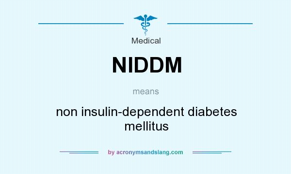 What does NIDDM mean? It stands for non insulin-dependent diabetes mellitus