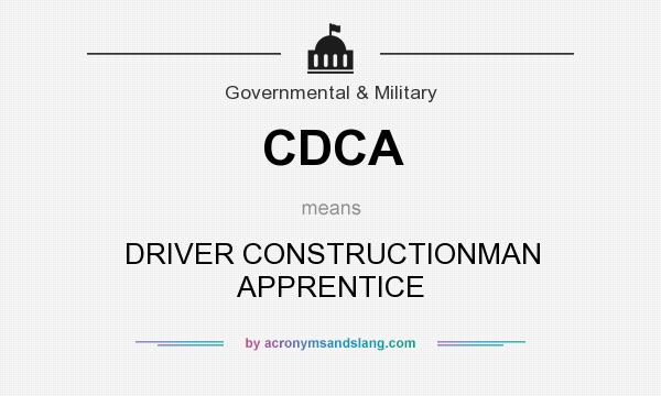 What does CDCA mean? It stands for DRIVER CONSTRUCTIONMAN APPRENTICE