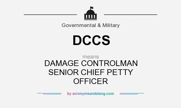 What does DCCS mean? It stands for DAMAGE CONTROLMAN SENIOR CHIEF PETTY OFFICER