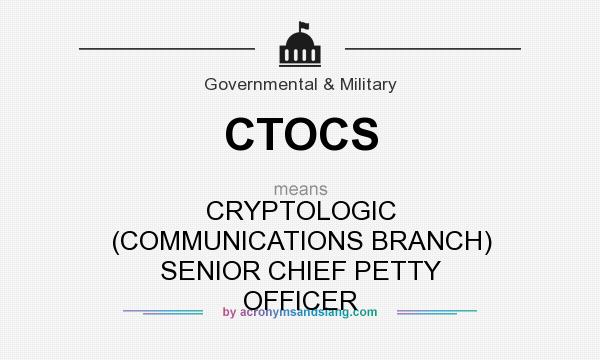 What does CTOCS mean? It stands for CRYPTOLOGIC (COMMUNICATIONS BRANCH) SENIOR CHIEF PETTY OFFICER