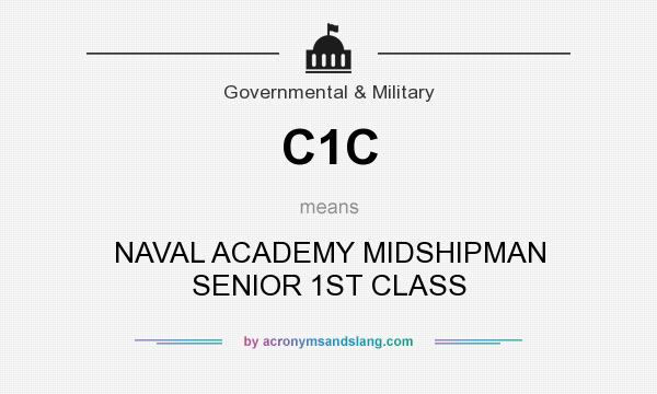 What does C1C mean? It stands for NAVAL ACADEMY MIDSHIPMAN SENIOR 1ST CLASS