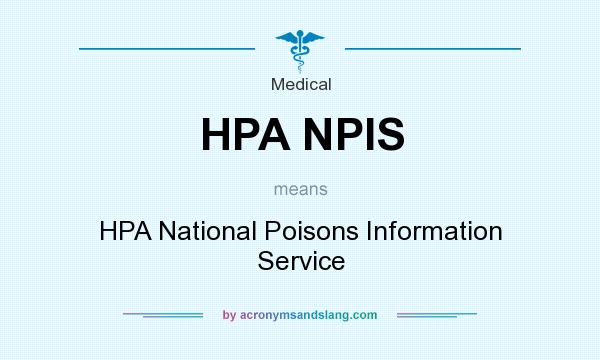 What does HPA NPIS mean? It stands for HPA National Poisons Information Service