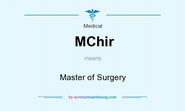 What does MChir mean? It stands for Master of Surgery