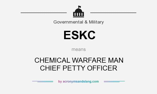 What does ESKC mean? It stands for CHEMICAL WARFARE MAN CHIEF PETTY OFFICER
