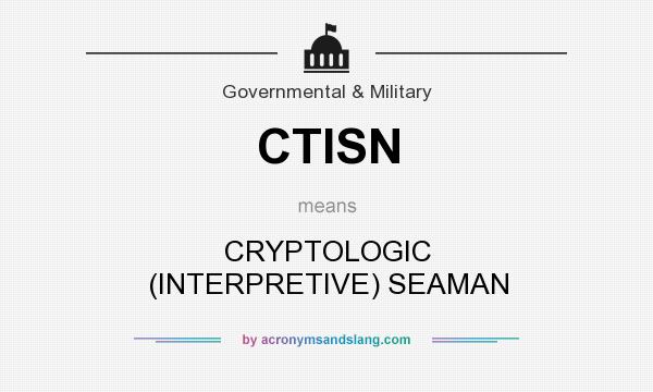 What does CTISN mean? It stands for CRYPTOLOGIC (INTERPRETIVE) SEAMAN