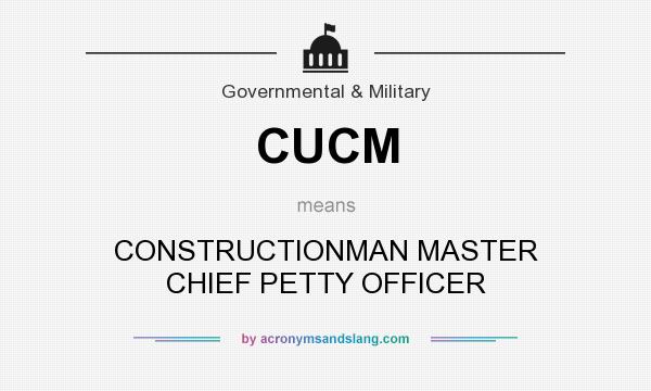 What does CUCM mean? It stands for CONSTRUCTIONMAN MASTER CHIEF PETTY OFFICER
