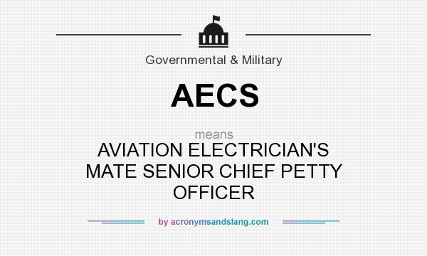 What does AECS mean? It stands for AVIATION ELECTRICIAN`S MATE SENIOR CHIEF PETTY OFFICER