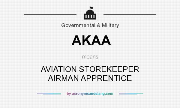 What does AKAA mean? It stands for AVIATION STOREKEEPER AIRMAN APPRENTICE