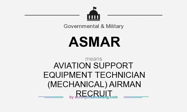 What does ASMAR mean? It stands for AVIATION SUPPORT EQUIPMENT TECHNICIAN (MECHANICAL) AIRMAN RECRUIT