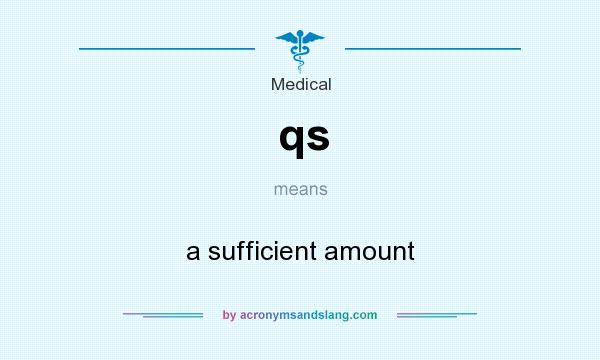What does qs mean? It stands for a sufficient amount