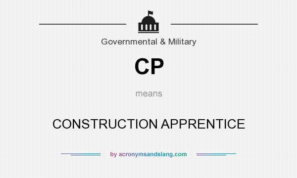 What does CP mean? It stands for CONSTRUCTION APPRENTICE