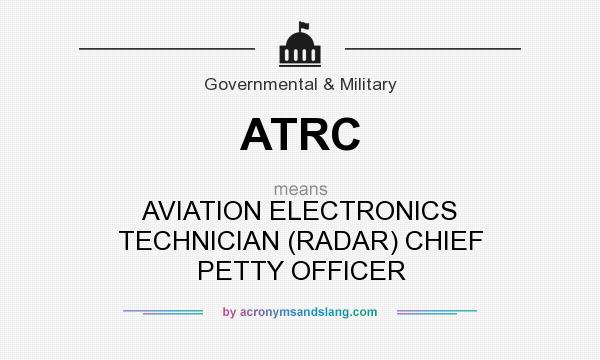 What does ATRC mean? It stands for AVIATION ELECTRONICS TECHNICIAN (RADAR) CHIEF PETTY OFFICER