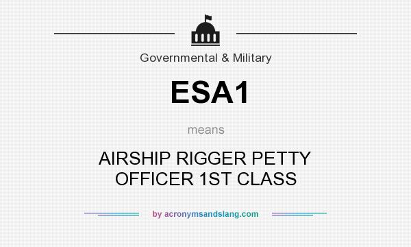 What does ESA1 mean? It stands for AIRSHIP RIGGER PETTY OFFICER 1ST CLASS
