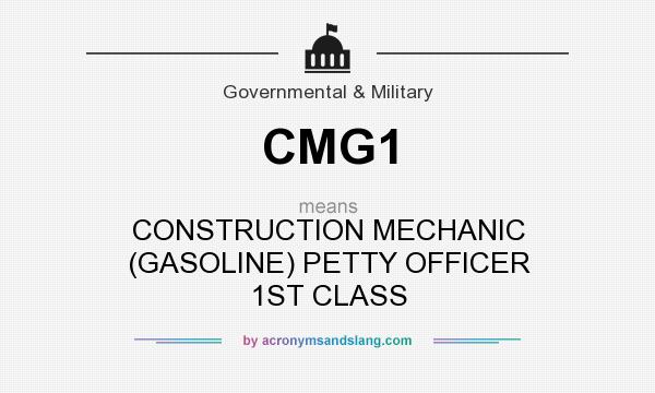 What does CMG1 mean? It stands for CONSTRUCTION MECHANIC (GASOLINE) PETTY OFFICER 1ST CLASS