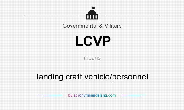 What does LCVP mean? It stands for landing craft vehicle/personnel