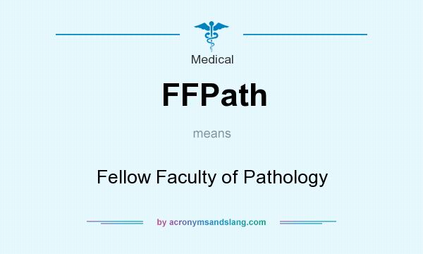 What does FFPath mean? It stands for Fellow Faculty of Pathology