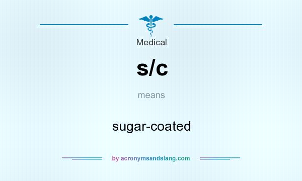 What does s/c mean? It stands for sugar-coated