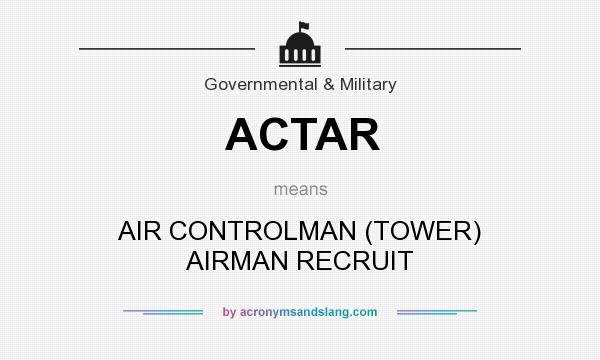 What does ACTAR mean? It stands for AIR CONTROLMAN (TOWER) AIRMAN RECRUIT