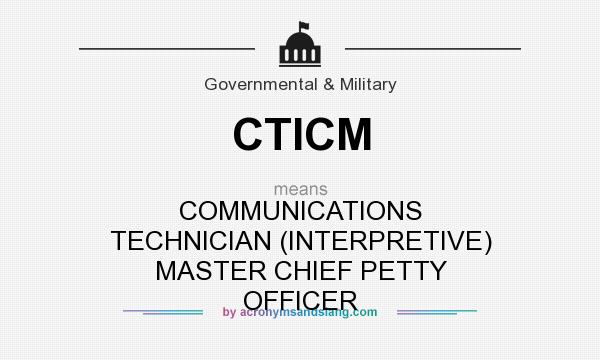 What does CTICM mean? It stands for COMMUNICATIONS TECHNICIAN (INTERPRETIVE) MASTER CHIEF PETTY OFFICER