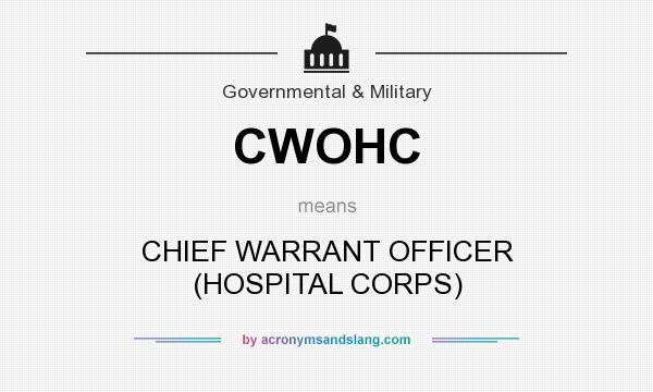 What does CWOHC mean? It stands for CHIEF WARRANT OFFICER (HOSPITAL CORPS)