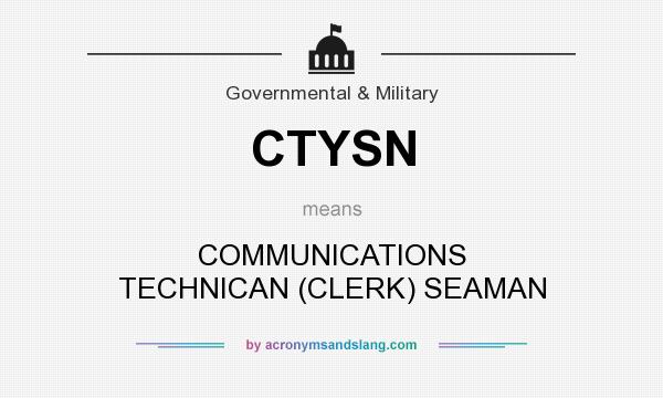 What does CTYSN mean? It stands for COMMUNICATIONS TECHNICAN (CLERK) SEAMAN