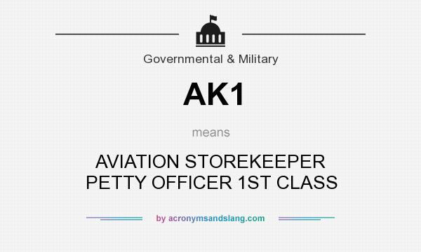 What does AK1 mean? It stands for AVIATION STOREKEEPER PETTY OFFICER 1ST CLASS