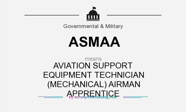 What does ASMAA mean? It stands for AVIATION SUPPORT EQUIPMENT TECHNICIAN (MECHANICAL) AIRMAN APPRENTICE