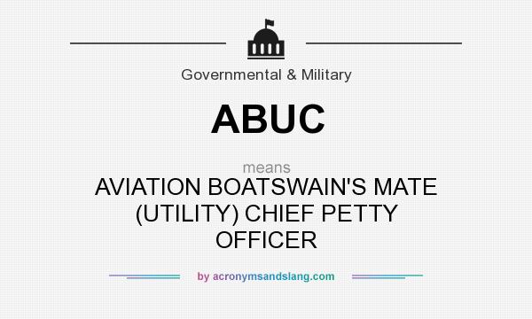 What does ABUC mean? It stands for AVIATION BOATSWAIN`S MATE (UTILITY) CHIEF PETTY OFFICER