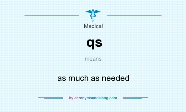 What does qs mean? It stands for as much as needed