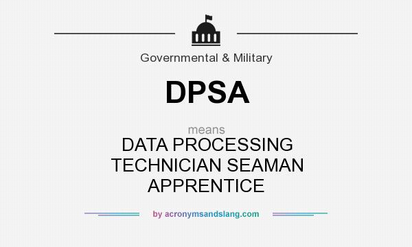 What does DPSA mean? It stands for DATA PROCESSING TECHNICIAN SEAMAN APPRENTICE