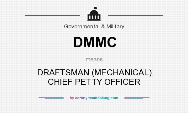 What does DMMC mean? It stands for DRAFTSMAN (MECHANICAL) CHIEF PETTY OFFICER