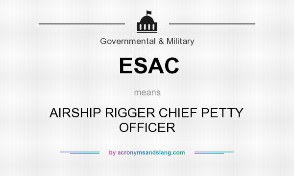 What does ESAC mean? It stands for AIRSHIP RIGGER CHIEF PETTY OFFICER