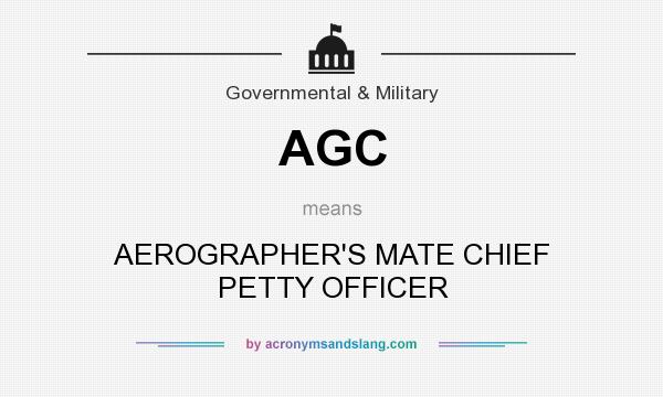 What does AGC mean? It stands for AEROGRAPHER`S MATE CHIEF PETTY OFFICER